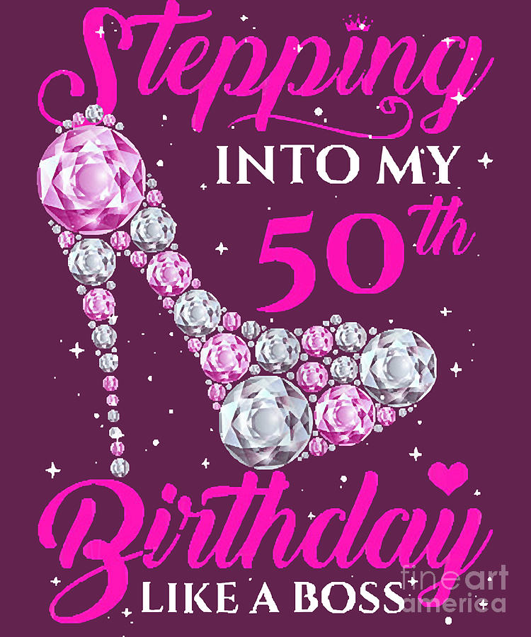 Womens Stepping Into My 50th Birthday Like A Boss 50 Years Old Digital