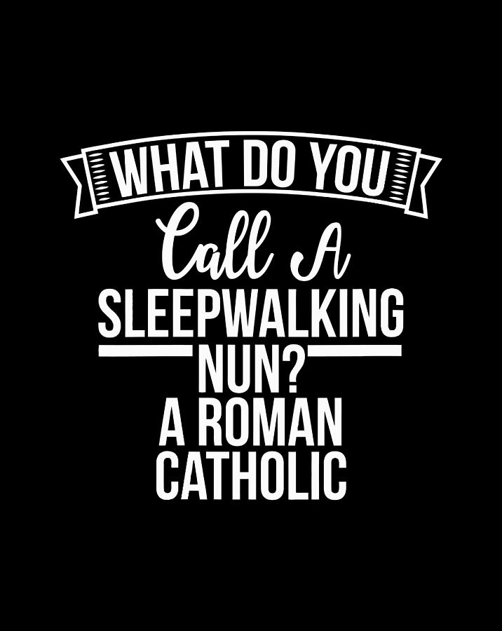 womens-what-do-you-call-a-sleepwalking-nun-a-roman-catholic-funny-v