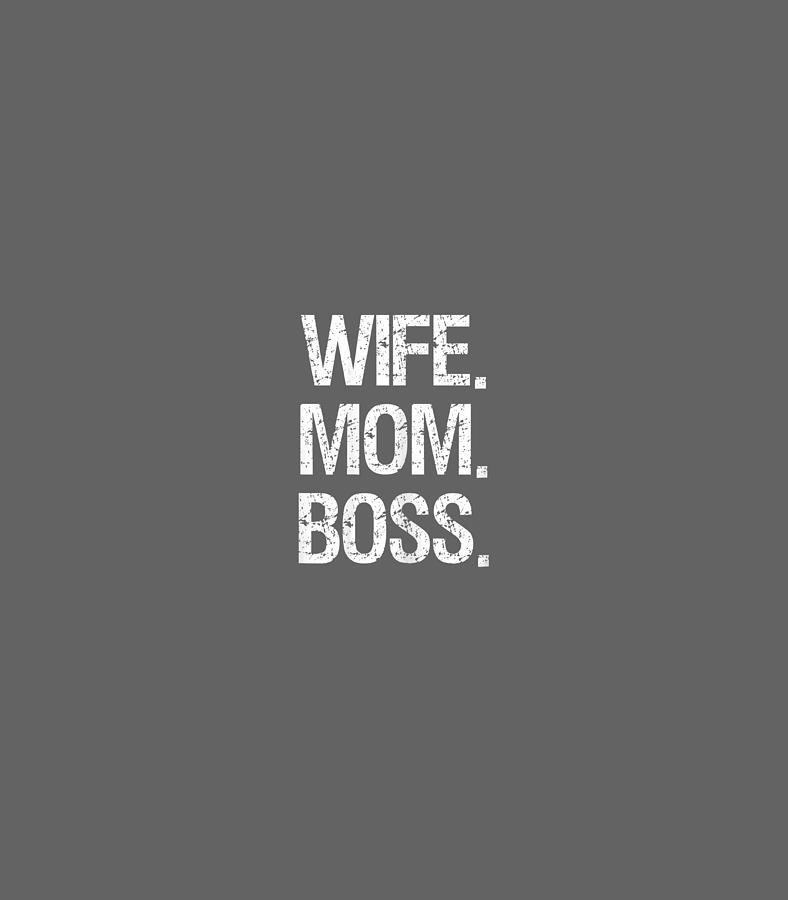 Womens Wife Mom Boss Funny Mothers Day For Mom Wife Women Boss Day