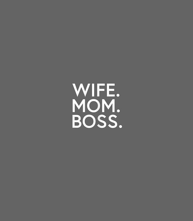 Womens Wife Mom Boss Mothers Day Funny Mom Boss Day Digital Art By Dhulkp Mavis Fine Art America 8963