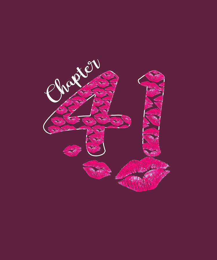 Womens Womens Chapter 41 Years Old 41st Birthday Lips Gift Tshirt Photograph By Felix