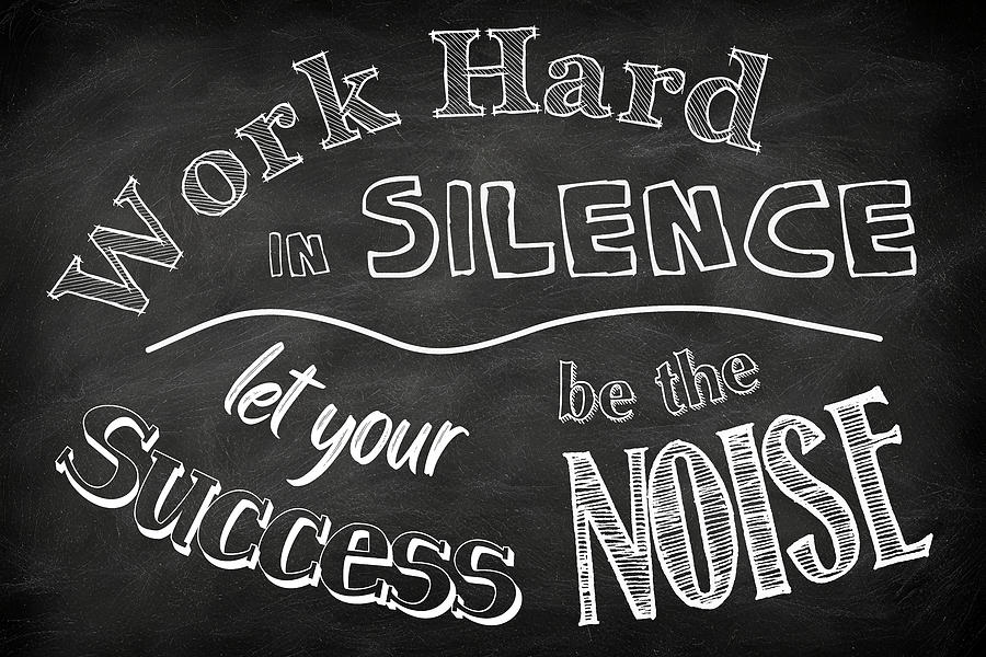 Work Hard In Silence Let Your Success Be The Noise Digital Art by ...