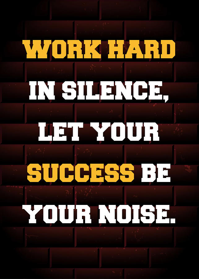 Work Hard in Silence Poster Painting by John Stewart - Fine Art America