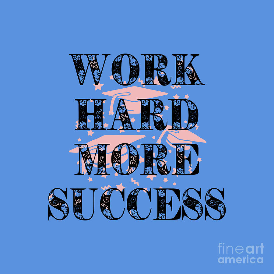 Work hard more success Drawing by Kenes Putra Fine Art America