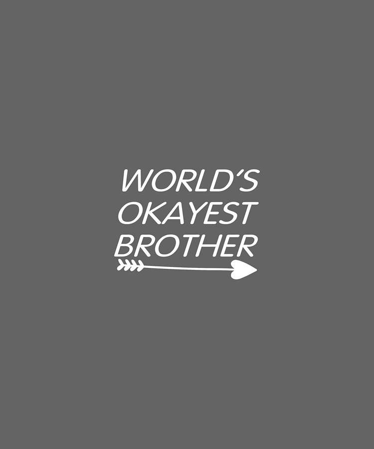 World Is Okayest Brother-01 Digital Art