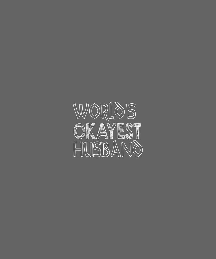 World Is Okayest Husband,f-01 Digital Art