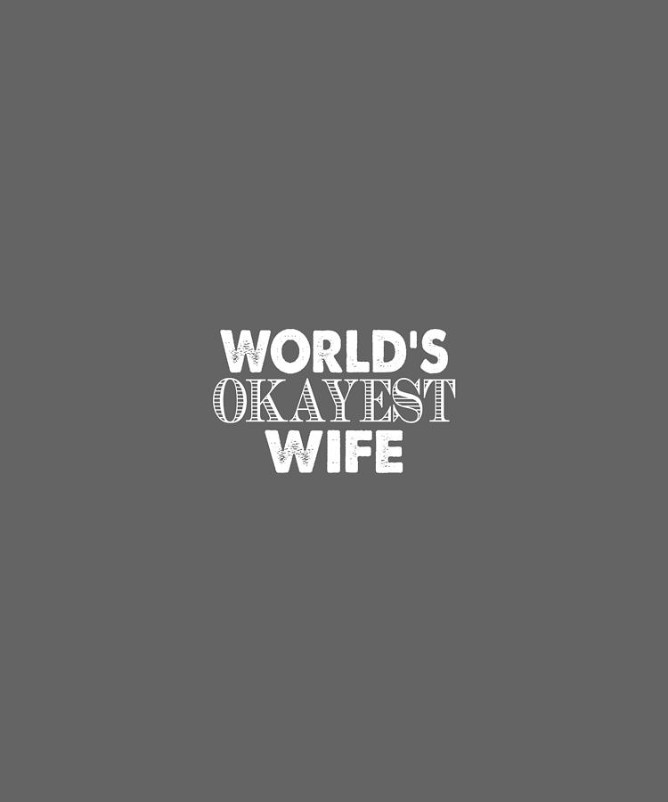 World Is Okayest Wife,z-01 Digital Art