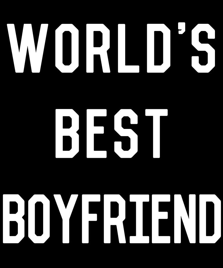 Worlds Best Boyfriend Digital Art by Flippin Sweet Gear