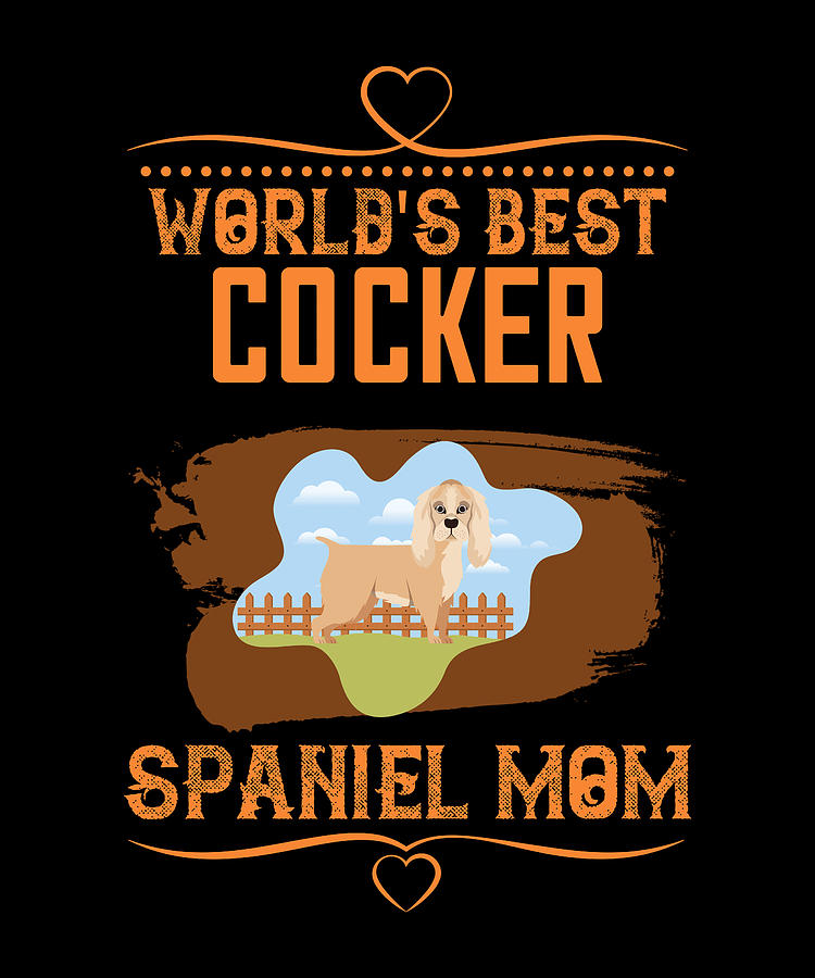 World'S Best Cocker Spaniel Mom Digital Art by The Primal Matriarch Art ...