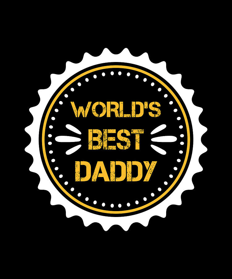 Mom Digital Art - WorldS Best Daddy by The Primal Matriarch Art