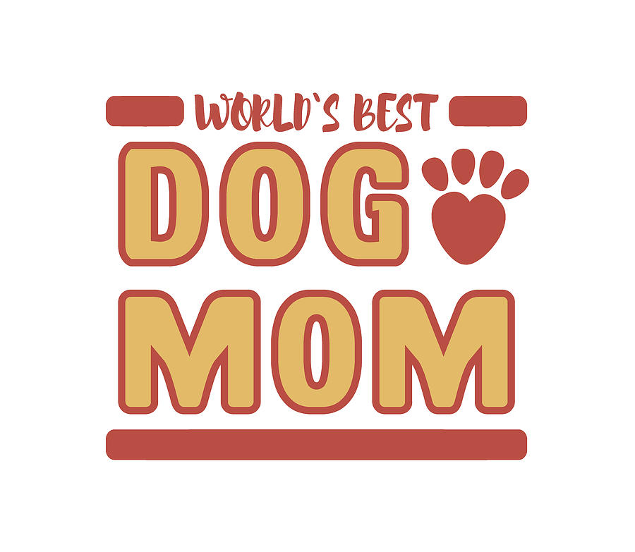 Worlds Best Dog Mom Digital Art by Sambel Pedes