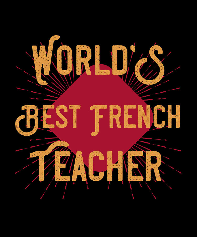 World'S Best French Teacher Digital Art by The Primal Matriarch Art ...