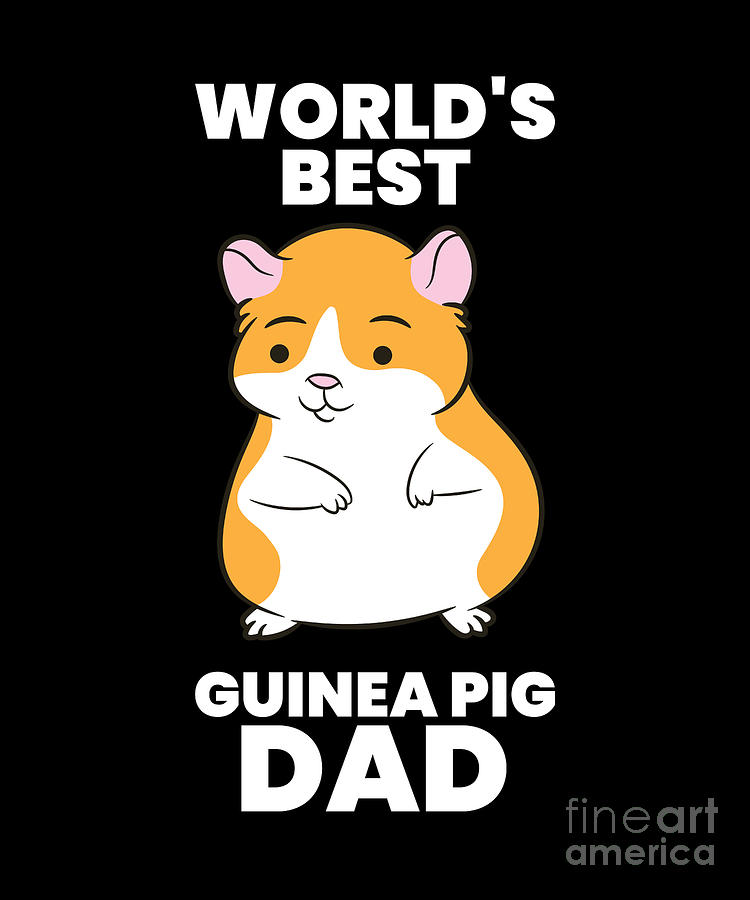 Worlds Best Guinea Pig Dad Digital Art by EQ Designs - Pixels