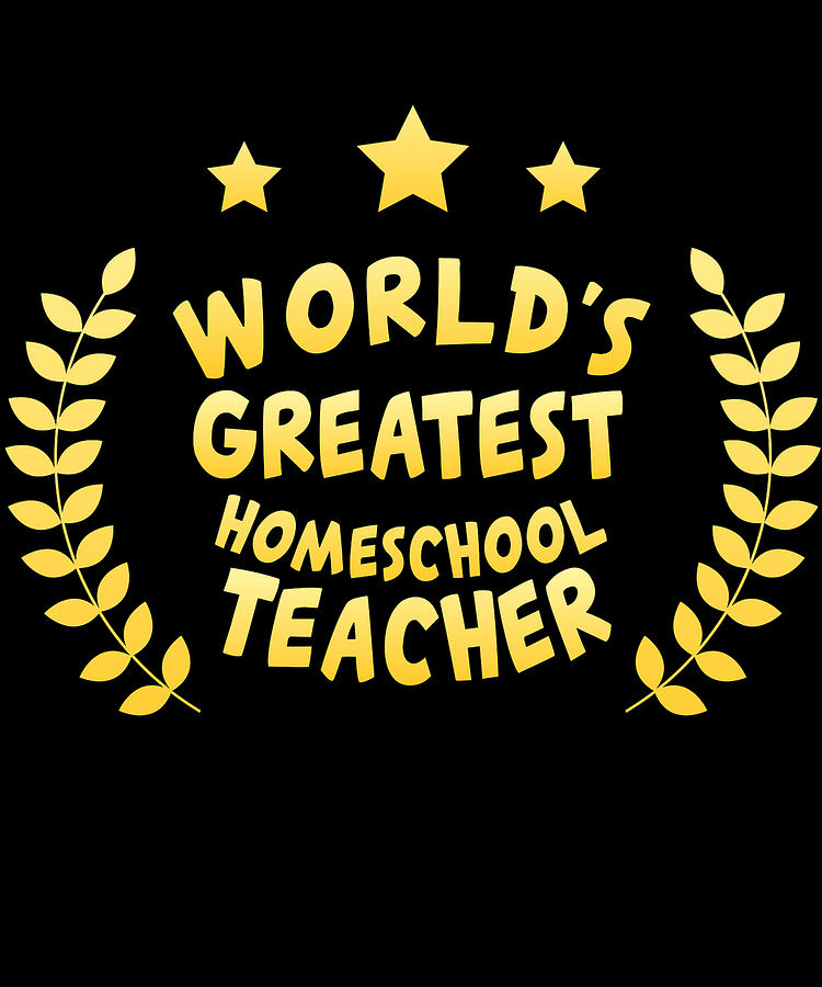 Cool Digital Art - Worlds Greatest Homeschool Teacher by Flippin Sweet Gear