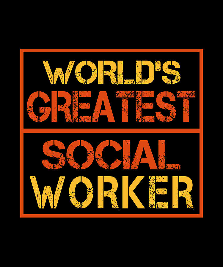 World'S Greatest Social Worker Digital Art by The Primal Matriarch Art ...