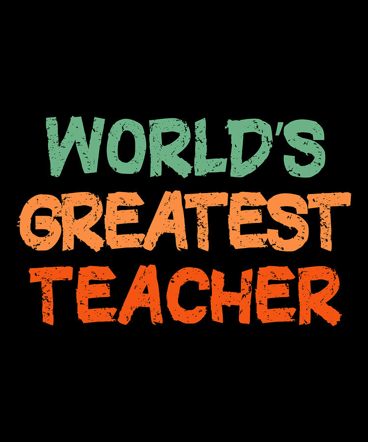 World's Greatest Teacher Digital Art by Youssef Bouzouma - Fine Art America