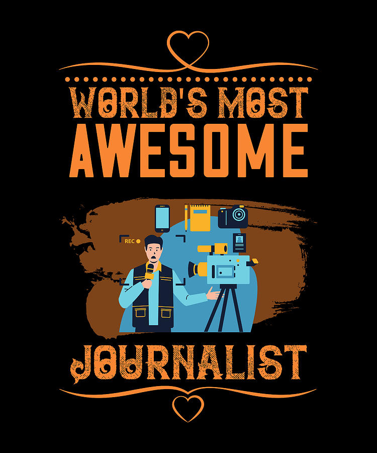 World'S Most Awesome Journalist Digital Art by The Primal Matriarch Art ...