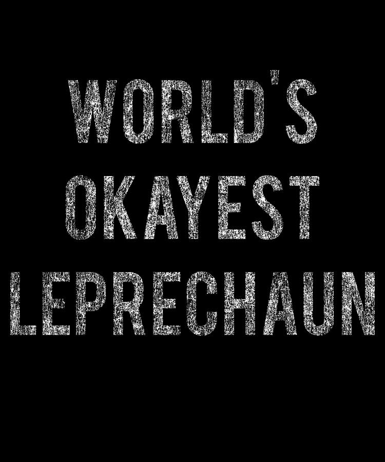 Worlds Okayest Leprechaun Digital Art by Flippin Sweet Gear