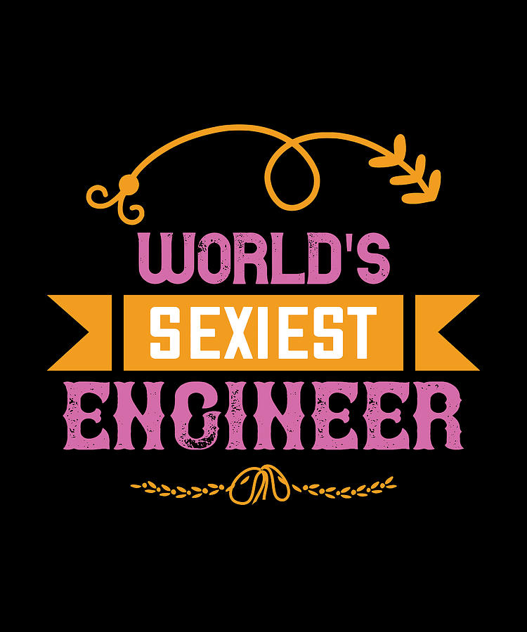 Mom Digital Art - WorldS Sexiest Engineer by The Primal Matriarch Art