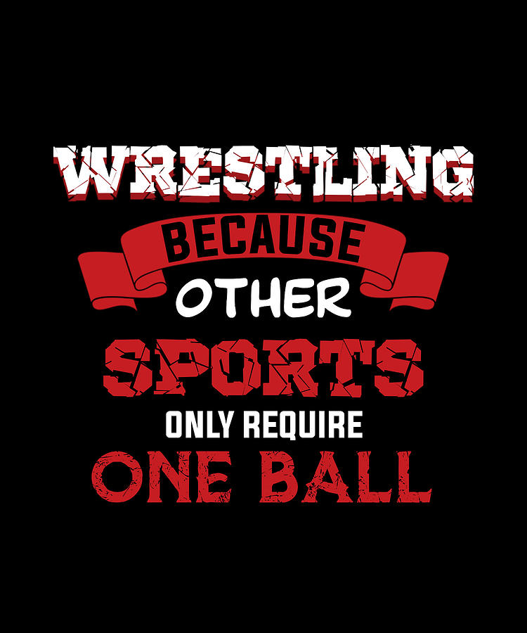 Wrestling Because Other Sports Only Require One Ball Athlete Wrestler ...