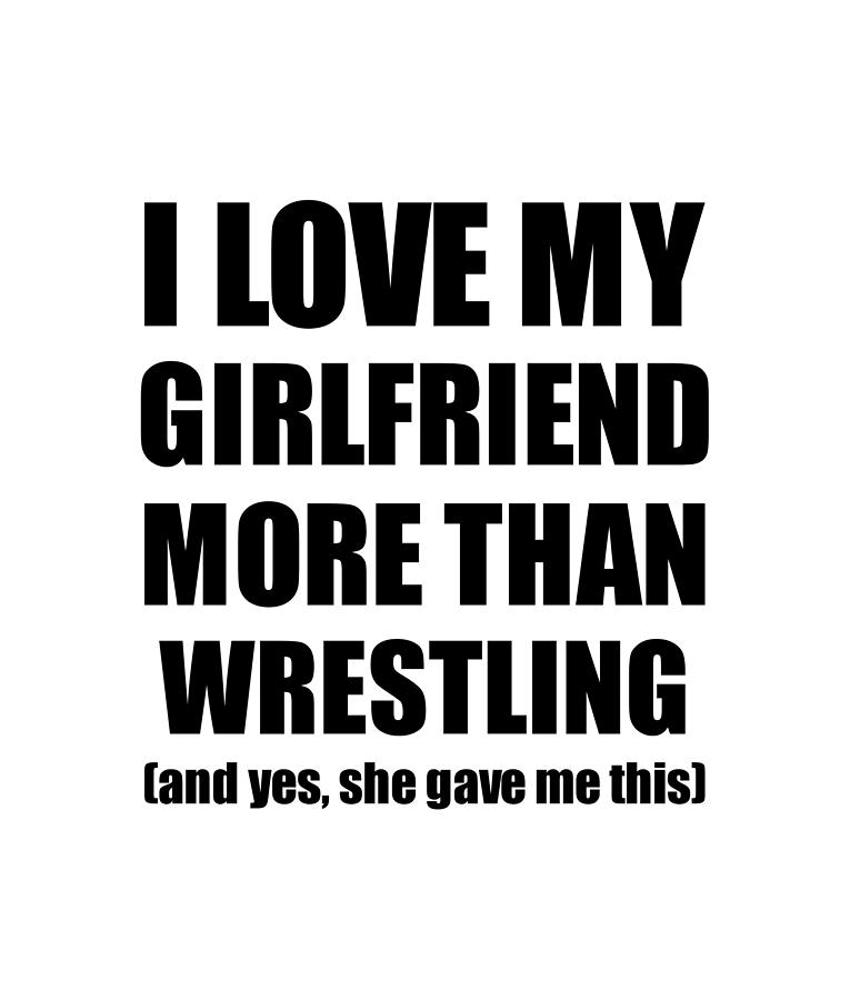 Wrestling Boyfriend Funny Valentine Gift Idea For My Bf Lover From  Girlfriend Digital Art by Funny Gift Ideas - Pixels