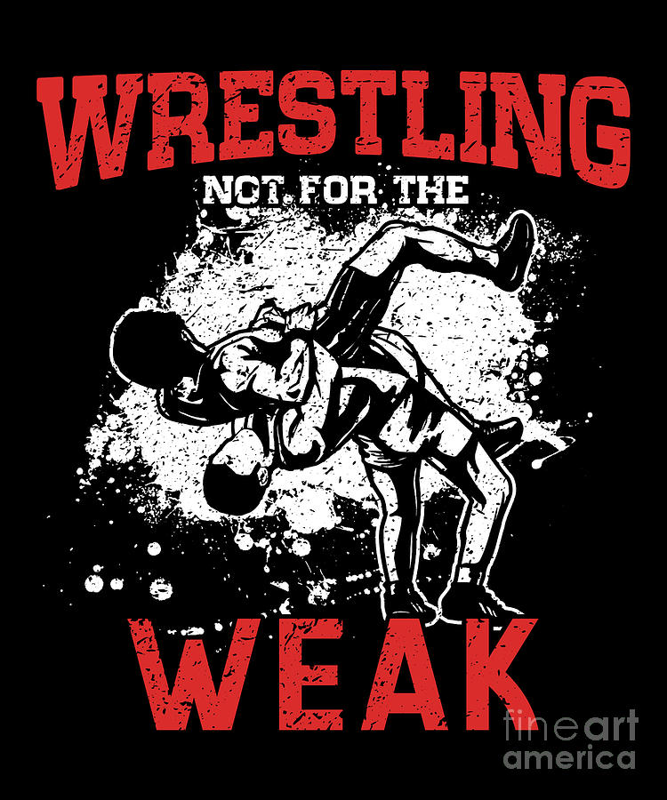 Wrestling Not For The Weak - Funny Wrestler Digital Art by J M | Fine ...