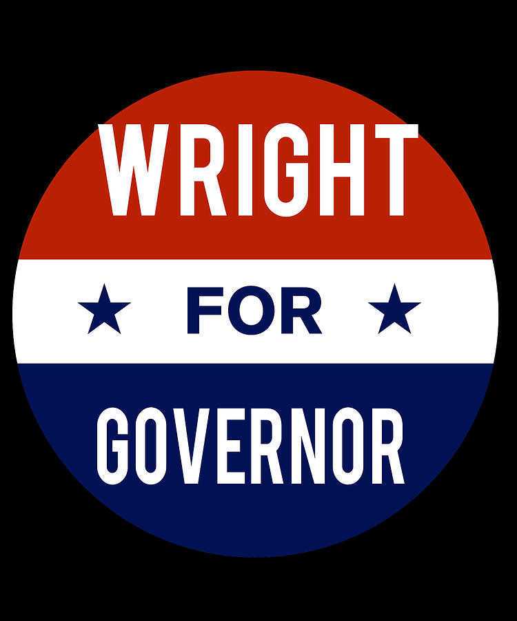Wright For Governor Digital Art by Flippin Sweet Gear