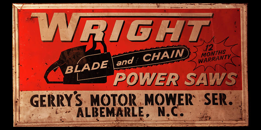 Chainsaw Photograph - Wright power saws sign by Flees Photos
