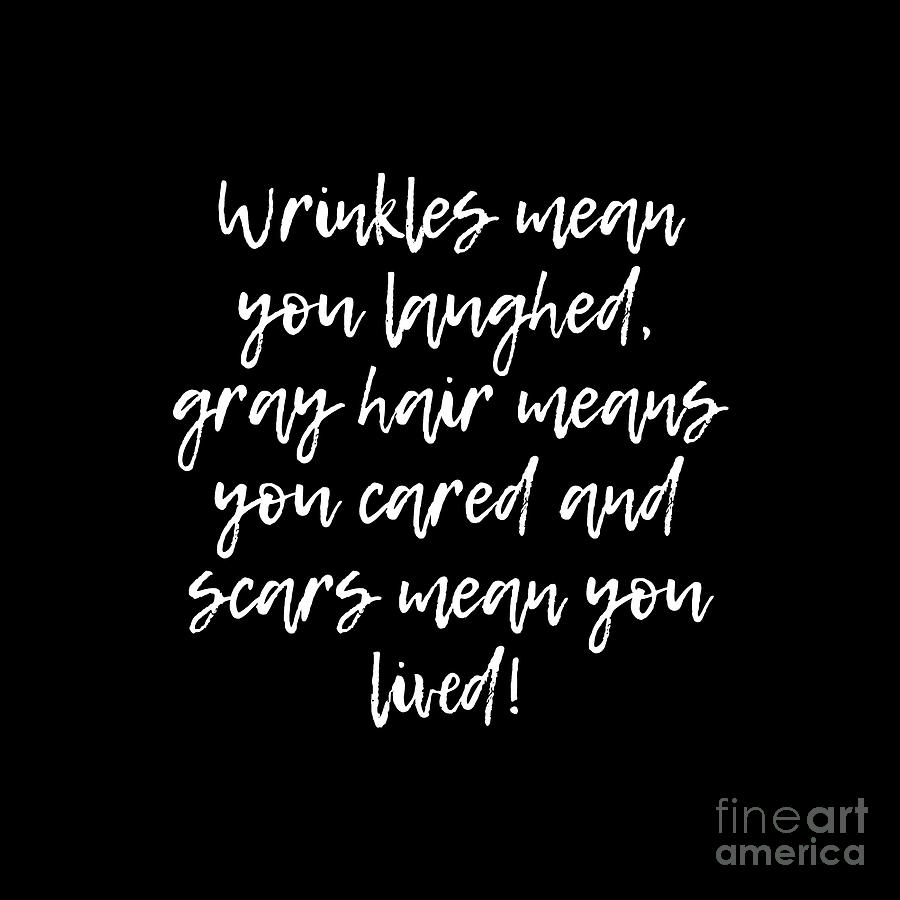 Quotes Digital Art - Wrinkles Mean You Laughed by Tina LeCour