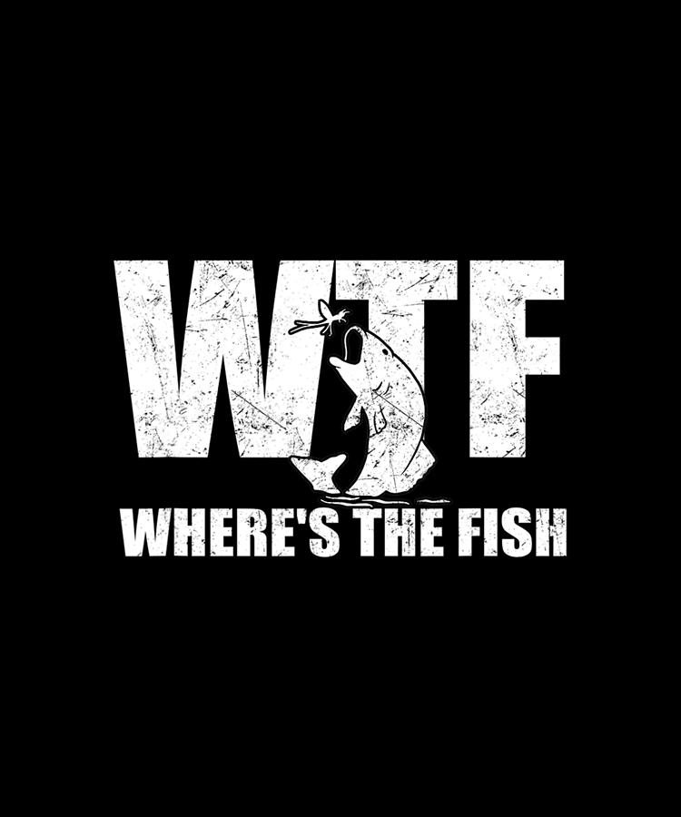 WTF Where's The Fish Men's Funny Fishing Gifts Fathers Day T-Shirt