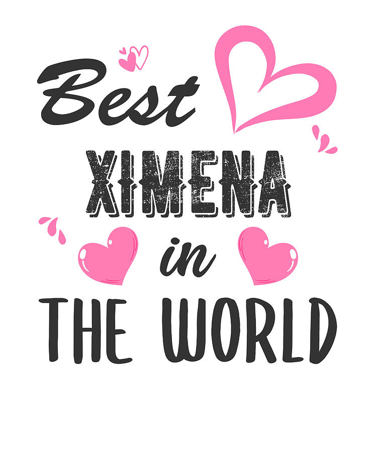 Ximena Name, Best Ximena in the World Digital Art by Elsayed Atta Pixels