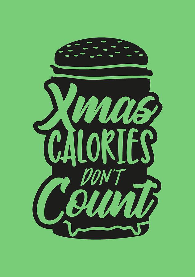 Christmas Digital Art - Xmas Calories dont count funny Christmas quote by Matthias Hauser