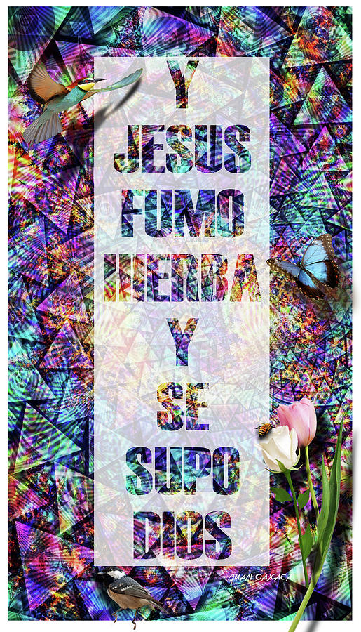 Y Jesus Fumo Hierba Digital Art by J U A N - O A X A C A