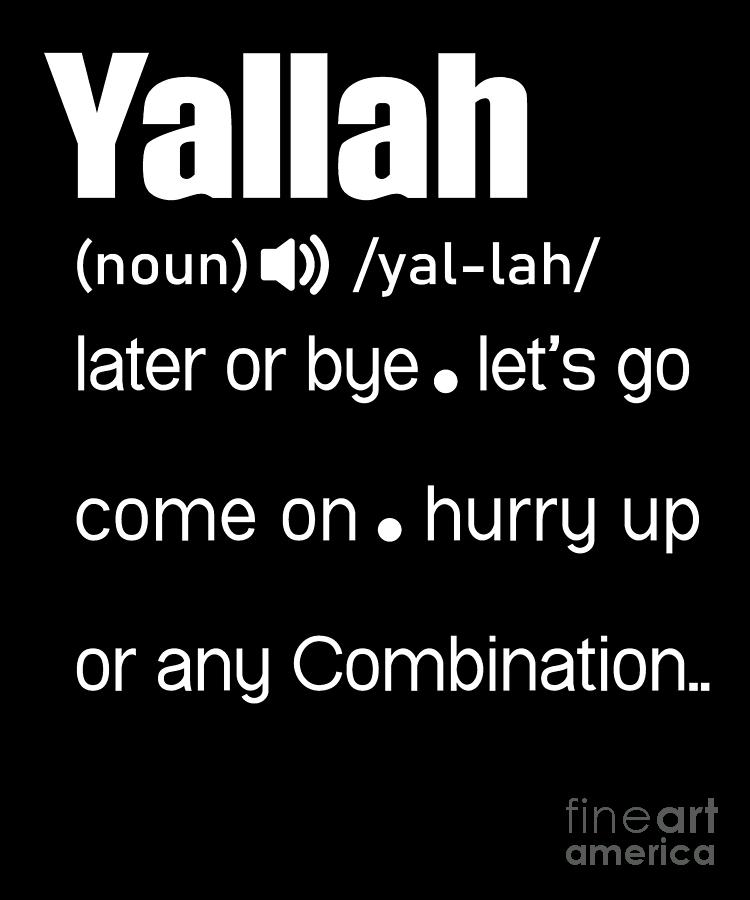 Yallah Definition Digital Art by Shir Tom - Pixels