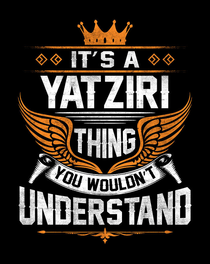 Yatziri Name T Shirt - Yatziri Things You Wouldn't Understand Gift Item