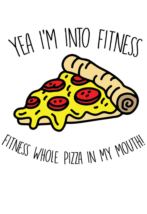 Athlete Digital Art - Yea Im Into Fitness Whole Pizza In My Mouth by Jacob Zelazny