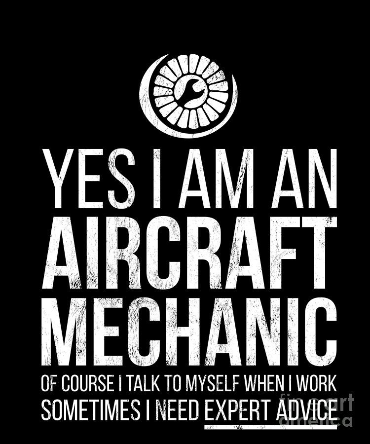 Yes I Am An Aircraft Mechanic Funny Sayings Drawing by Noirty Designs -  Pixels
