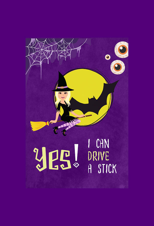 YES I Can Drive a Stick Halloween Spooky Witch and Horror Nights