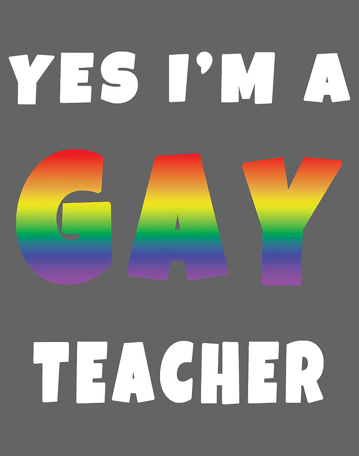 Yes Im A Gay Teacher Qhtck Digital Art By Tuyen Hop Tran Fine Art America 9482