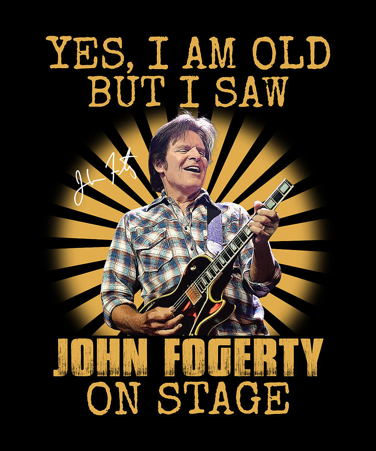 Yes Im Old But I Saw John Fogerty On Stage Retro Digital Art By