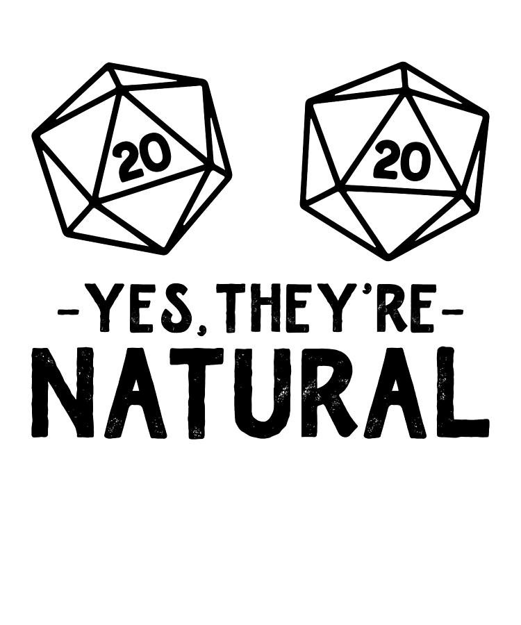 Yes they are Natural D20 Dice Digital Art by Me - Pixels