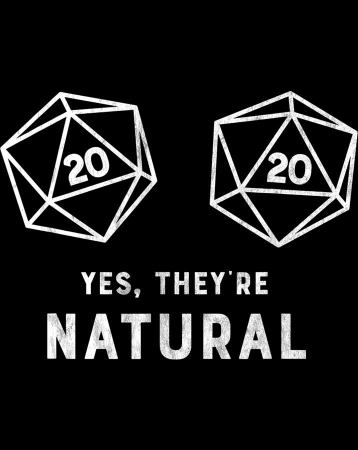 Yes, they're Natural 20 d20 dice funny RPG gamer T Shirt.png Digital ...