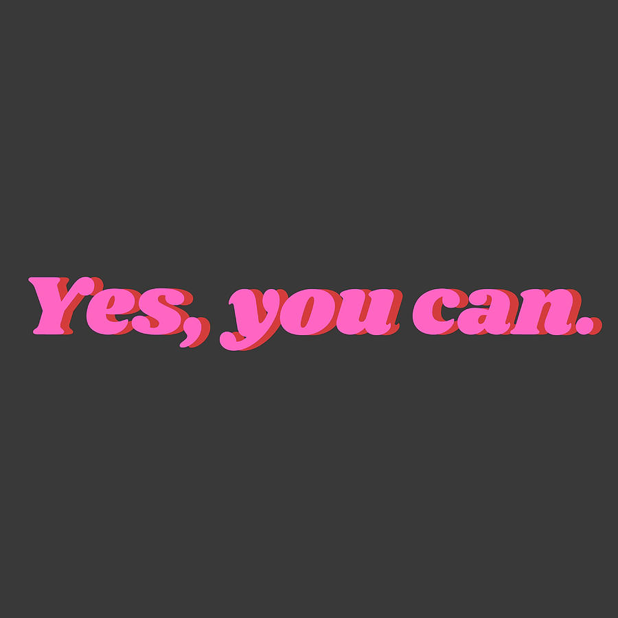 Yes You Can Pink Motivational Quote Poster girl Painting by Moore Bruce ...