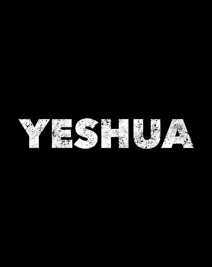 Yeshua Hebrew Name Of Jesus Christian Messianic Jew Digital Art by Luke ...