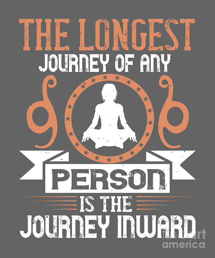 Yoga Digital Art - Yoga Gift The Longest Journey Of Any Person Is The Journey Inward by Jeff Creation