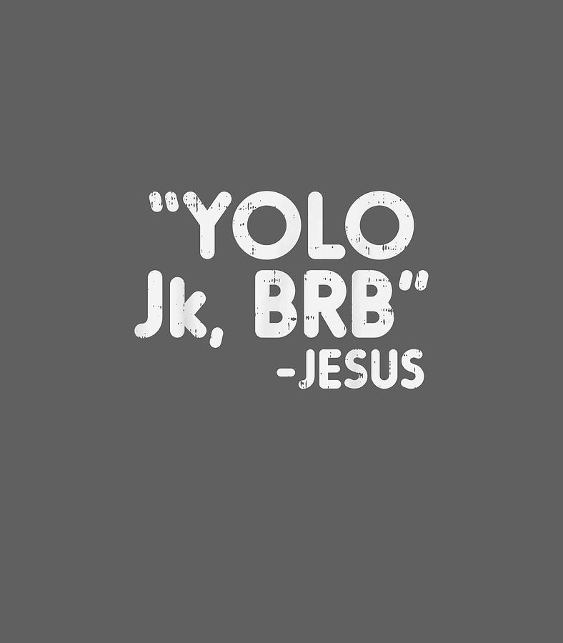 Yolo Jk Brb Jesus Funny Easter Christians Catholic Digital Art By Zaca ...