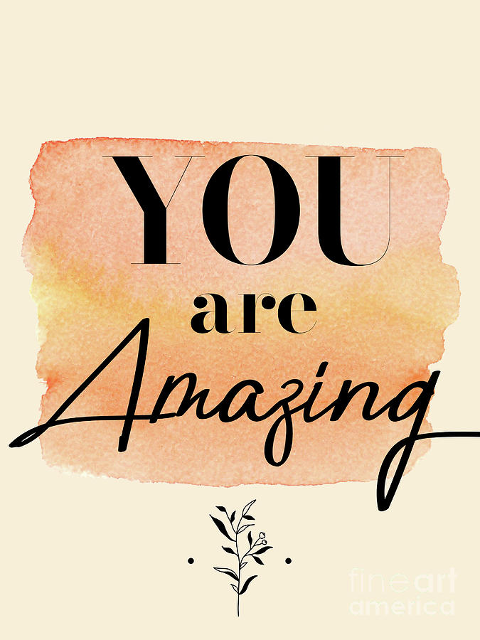 You Are Amazing Posters Art Design Digital Art by GnG Bros | Fine Art ...