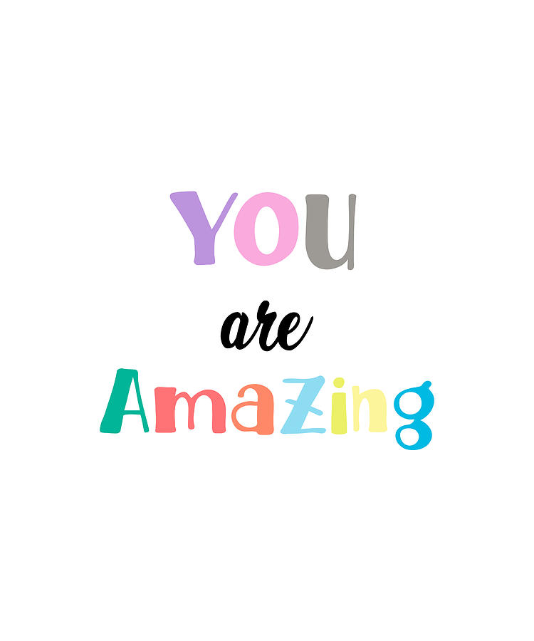 You Are Amazing Quote Art Design Inspirational Mo Photograph by Vivid ...