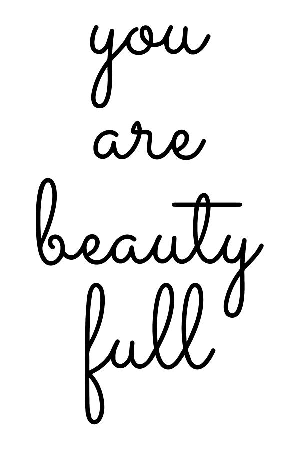 You Are Beauty Full - Thinklosophy Drawing by Beautify My Walls