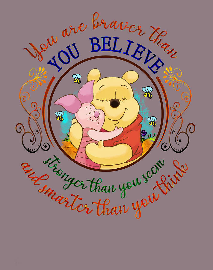 You Are Braver Than You Believe Funny Winnie The Pooh And Piglet For Digital Art by Dylan